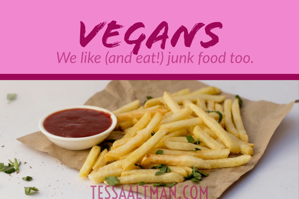 Yes, Vegan Junk Food Exists. No, Vegans Don’t Care If You Think It’s Healthy Or Not